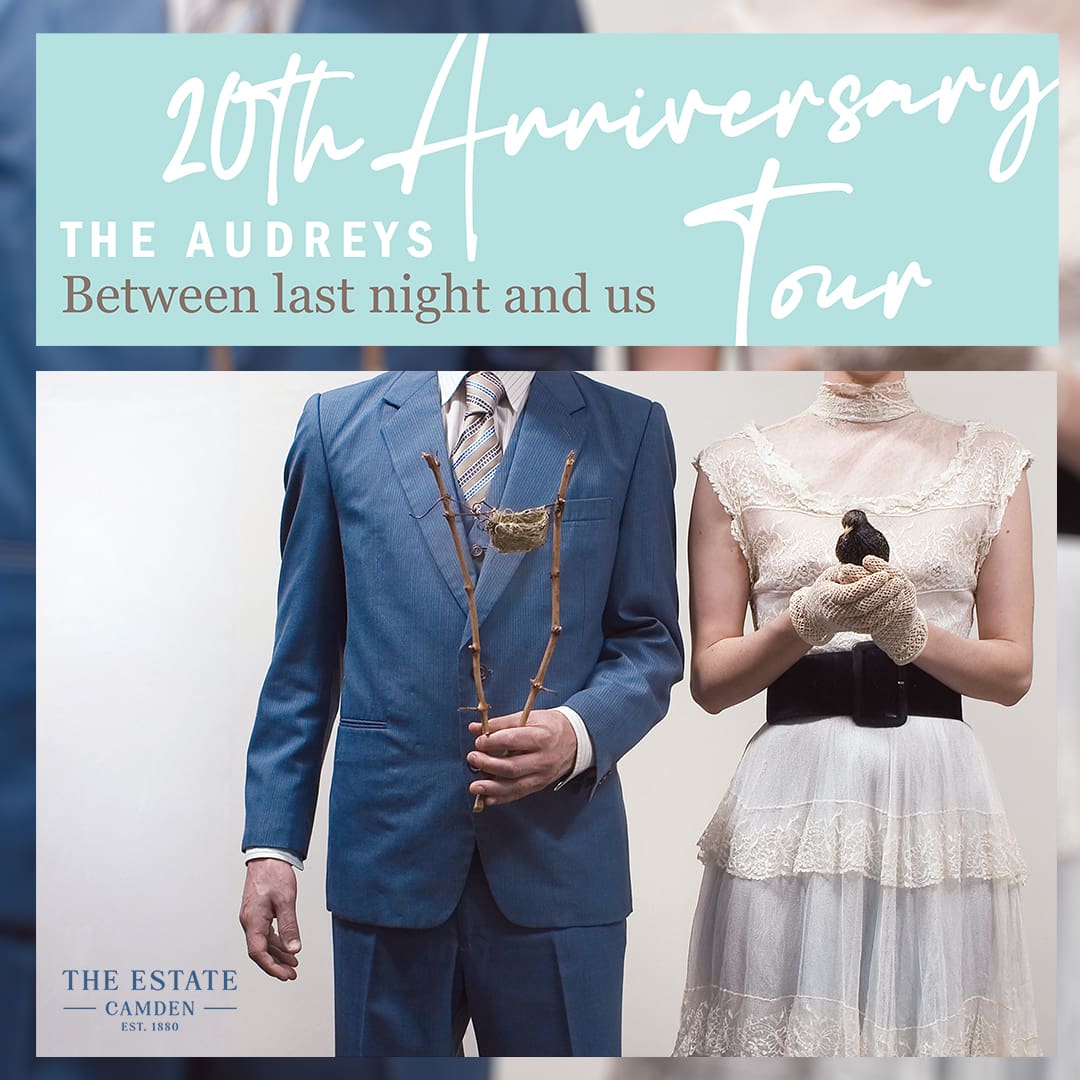 The Audreys at The Estate Camden 30 May_1080x1080